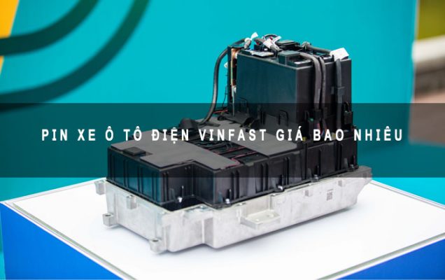 Pin xe ô tô điện VinFast giá bao nhiêu