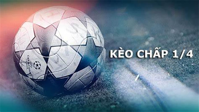Kèo 1/4 Là Gì